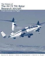 The History of the Xv-15 Tilt Rotor Research Aircraft: From Concept to Flight 1493648683 Book Cover