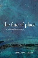 The Fate of Place: A Philosophical History 0520276035 Book Cover