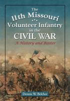 11th Missouri Volunteer Infantry in the Civil War: A History and Roster 0786448822 Book Cover