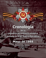 Cronología de la industria aeronáutica soviética durante la Gran Guerra Patriótica: Mayo de 1944 B08JVLBXF7 Book Cover