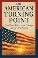 The American Turning Point: How Unity, Liberty, and Courage Can Save Our Nation B0FZWB5YZN Book Cover