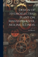 Design of Hydroelectric Plant on Mississippi River, Moline, Illinois 1022721488 Book Cover