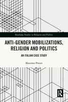 Anti-Gender Mobilizations, Religion and Politics: An Italian Case Study 1032513195 Book Cover