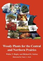 Woody Plants for the Central and Northern Prairies 1930665504 Book Cover