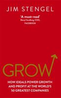 Grow: How Ideals Power Growth and Profit at the World's Greatest Companies 0753540665 Book Cover