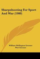 Sharpshooting for Sport & War 1437069835 Book Cover