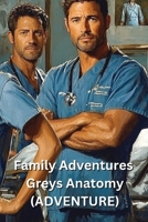 Family Adventures Greys Anatomy (ADVENTURE) B0DQGRG7PT Book Cover