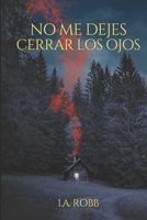 No me dejes cerrar los ojos (Spanish Edition) B0H3TLNQL8 Book Cover