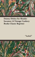 Dainty Dishes for Slender Incomes (a Vintage Cookery Books Classic Reprint) 1443736937 Book Cover