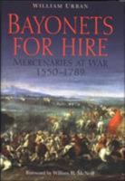 Bayonets for Hire: Mercenaries at War, 1550-1789 1848328281 Book Cover