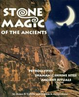 Stone Magic of the Ancients: Petroglyphs, Shamanic Shrine Sites Ancient Rituals 1885590040 Book Cover