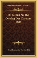 De Failliet Na Het Ontslag Der Curators (1886) 1167389441 Book Cover