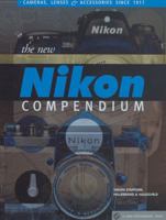 The New Nikon Compendium: Cameras, Lenses & Accessories Since 1917 (Lark Photography Book) 1579905927 Book Cover