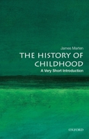 The History of Childhood: A Very Short Introduction 0190681381 Book Cover