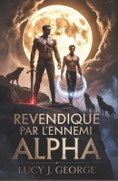 Revendiqué par l'ennemi Alpha: Une romance MM sombre d'Omegaverse, où ennemis et amants se succèdent (French Edition) B0FP2TJSX6 Book Cover
