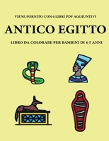 Libro da colorare per bambini di 4-5 anni (Antico Egitto): Questo libro contiene 40 pagine a colori senza stress progettate per ridurre la ... per aiutare i bambini (Italian Edition) 1800250991 Book Cover