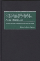 Official Military Historical Offices and Sources: Volume I: Europe, Africa, the Middle East, and India 0313286841 Book Cover