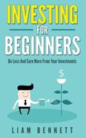 Investing For Beginners : Do Less and Earn More On Your Investments 1537325302 Book Cover