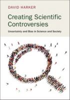 Creating Scientific Controversies 1107692369 Book Cover