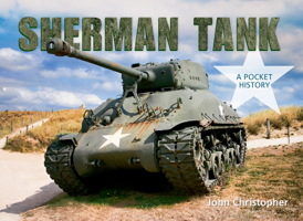Sherman Tank: A Pocket History 1445600277 Book Cover