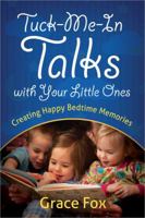 Tuck-Me-In Talks with Your Little Ones: Creating Happy Bedtime Memories 0736956409 Book Cover