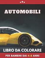 Automobili Libro Da Colorare Per Bambini Dai 4-8 Anni: Libro da colorare per ragazze e ragazzi. Un ottimo regalo per bambini in età prescolare e scolari. Grandi belle illustrazioni (Italian Edition) B08JDTRJ6W Book Cover