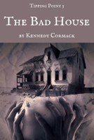 The Bad House (Tipping Point) B0BTRPGLPF Book Cover