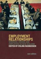 Employment Relationships: Workers, Unions and Employers in New Zealand 1869404491 Book Cover