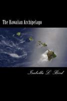 Six Months in the Sandwich Islands: Among Hawaii's Palm Groves, Coral Reefs and Volcanoes 1566478499 Book Cover