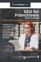 SEO for Franchisors (CPD Certified): Mastering the Essentials for Franchise Visibility (SEO Training Online) B0DTPP5MNP Book Cover