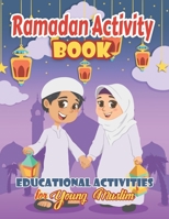 RAMADAN Activity Book: Educational Activities for Young MUSLIMS B08XFVWX6B Book Cover