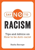 Say No to Racism: Tips and Advice on How to Be Anti-Racist 1787839699 Book Cover