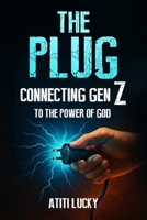 THE PLUG: CONNECTING GEN Z TO THE POWER OF GOD 1069450235 Book Cover