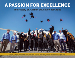 A Passion for Excellence: The History of Aviation Education at Purdue University 1557536090 Book Cover