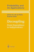 Decoupling: From Dependence to Independence (Probability and its Applications) 1461268087 Book Cover