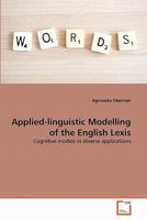 Applied-linguistic Modelling of the English Lexis: Cognitive models in diverse applications 3639349970 Book Cover