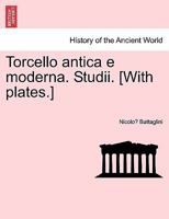 Torcello antica e moderna. Studii. [With plates.] 1241344221 Book Cover