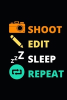 Shoot Edit Sleep Repeat: Photographer Notebook (Journal), Photographer Gifts for Women, Men, Photography Gifts (6 X 9) 1707487405 Book Cover