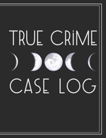 True Crime Case Log: A Guided Log Book for Casual True Crime Fans and Serious Sleuths to Track, Record, and Take Notes on True Crime Cases B08421T2X7 Book Cover