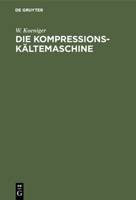 Die Kompressions-Kältemaschine (German Edition) B00FW7YPN4 Book Cover