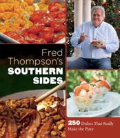 Fred Thompson’s Southern Sides: 250 Dishes That Really Make the Plate 0807835706 Book Cover