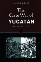 The Caste War of Yucatan 0804701652 Book Cover