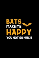 Bats Make Me Happy You Not So Much: Notebook Journal Composition Blank Lined Diary Notepad 120 Pages Paperback Black Solid Bat 1700165666 Book Cover