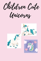 Children Cute Unicorns: Coloring Book page 80 B094LGBW9V Book Cover