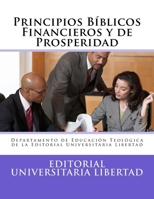 Principios Biblicos Financieros y Prosperidad: Departamento de Educaci�n Teol�gica de la Universidad Libertad 1518838685 Book Cover