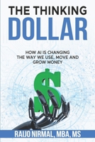 The Thinking Dollar: How AI is Changing the Way We Use, Move and Grow Money B0F8BY339X Book Cover