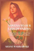 Novena To Our Lady Of Fatima: A Nine-Day Journey to Deepen Your Faith and Find Spiritual Guidance B0C47PN5JD Book Cover