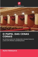 O PAPEL DAS CENAS CORAIS: NA RESOLUÇÃO DO PROBLEMA DRAMATÚRGICO LINHA EM ÓPERAS AZERBAIJANAS 6205398591 Book Cover