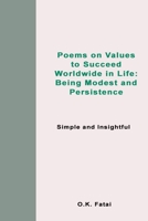 Poems on Values to Succeed Worldwide in Life: Being Modest and Persistence: Simple and Insightful 0995121435 Book Cover