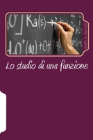 Lo studio di una funzione: Oltre 60 funzioni interamente svolte e 140 da svolgere. 8890530103 Book Cover